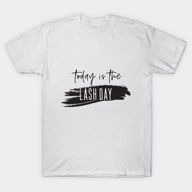 Lash day today T-Shirt by Milatoo